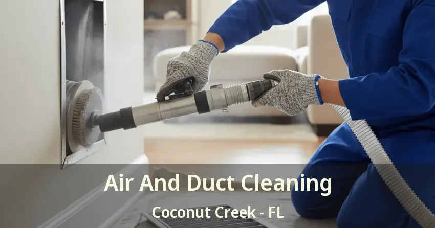 Air And Duct Cleaning Coconut Creek - FL Air And Duct Cleaning Coconut Creek - FL