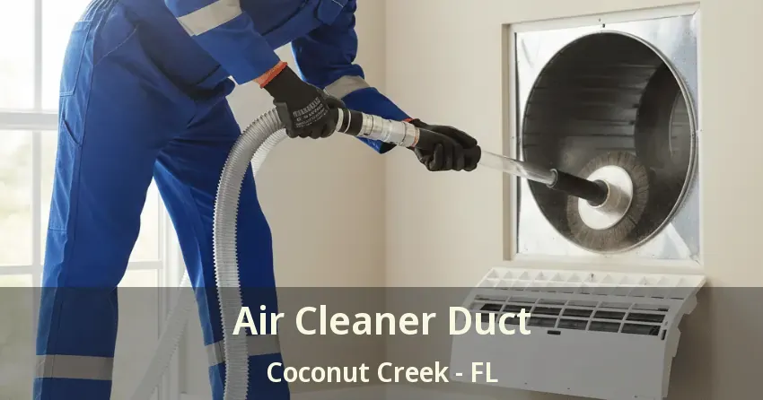 Air Cleaner Duct Coconut Creek - FL