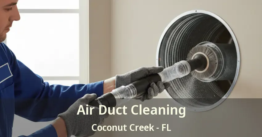 Air Duct Cleaning Coconut Creek - FL