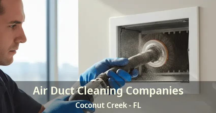 Air Duct Cleaning Companies Coconut Creek - FL