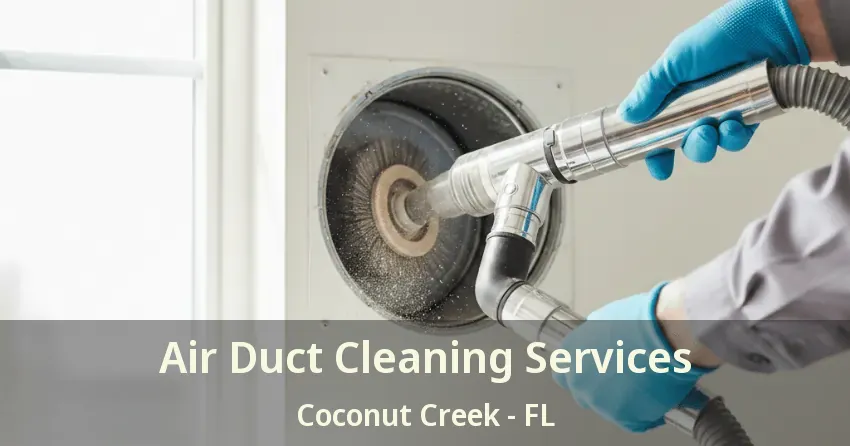 Air Duct Cleaning Services Coconut Creek - FL