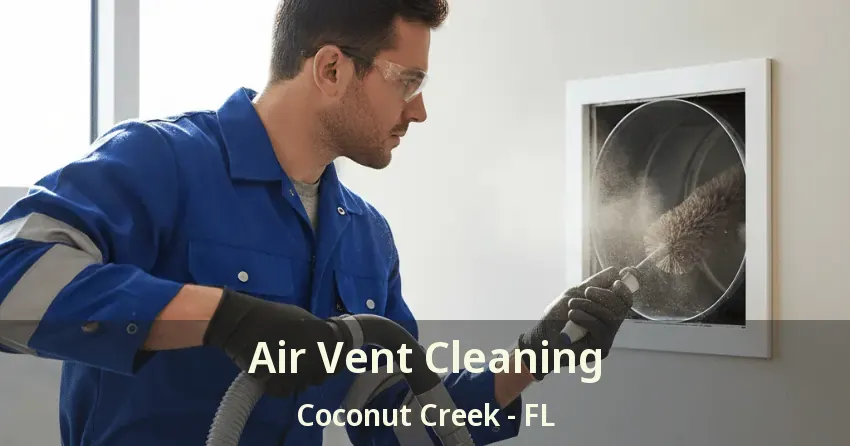 Air Vent Cleaning Coconut Creek - FL
