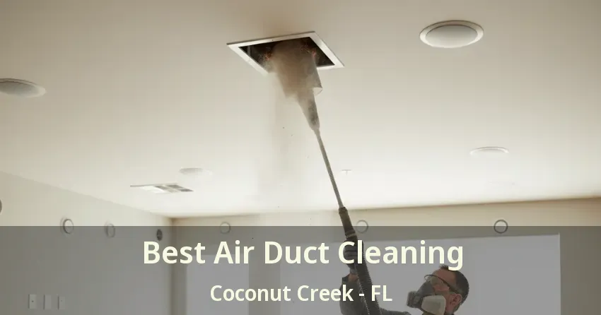 Best Air Duct Cleaning Coconut Creek - FL