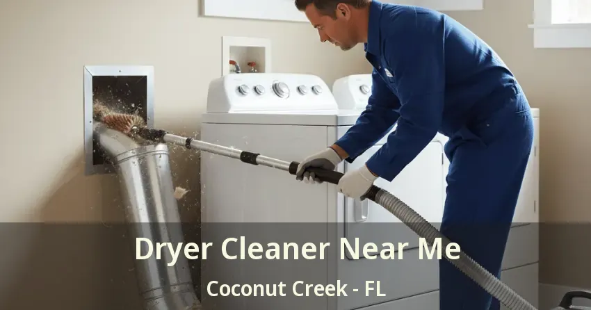 Dryer Cleaner Near Me Coconut Creek - FL