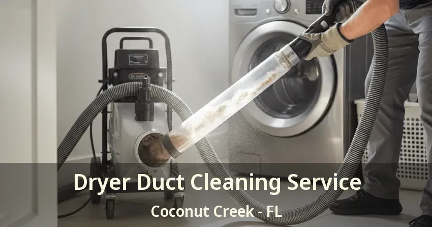Dryer Duct Cleaning Service Coconut Creek - FL