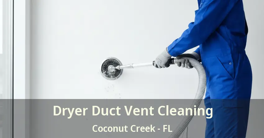 Dryer Duct Vent Cleaning Coconut Creek - FL