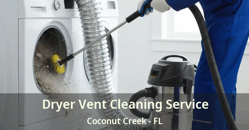Dryer Vent Cleaning Service Coconut Creek - FL
