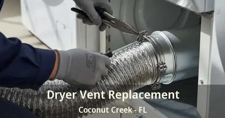 Dryer Vent Replacement Coconut Creek - FL