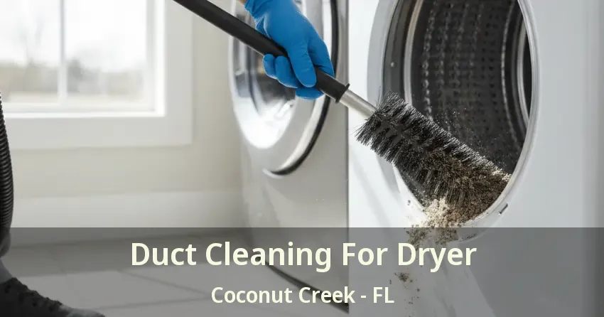Duct Cleaning For Dryer Coconut Creek - FL