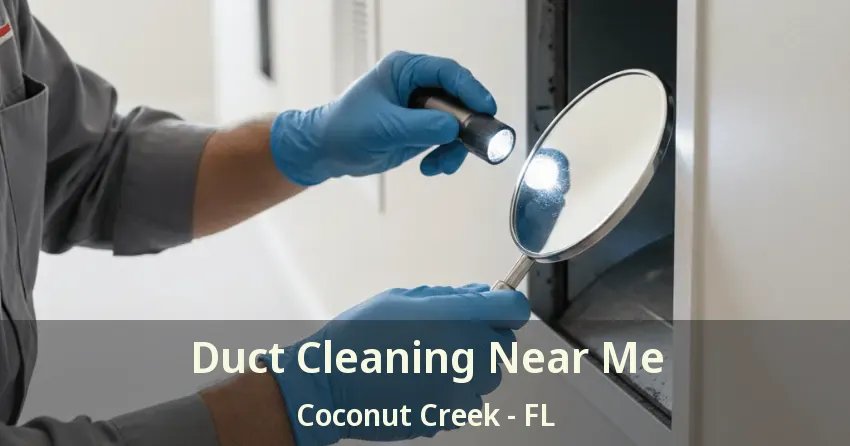 Duct Cleaning Near Me Coconut Creek - FL