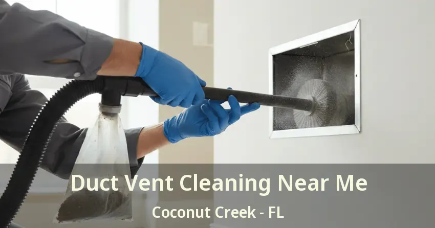 Duct Vent Cleaning Near Me Coconut Creek - FL Duct Vent Cleaning Near Me Coconut Creek - FL