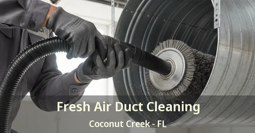 Fresh Air Duct Cleaning Coconut Creek - FL