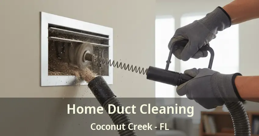 Home Duct Cleaning Coconut Creek - FL