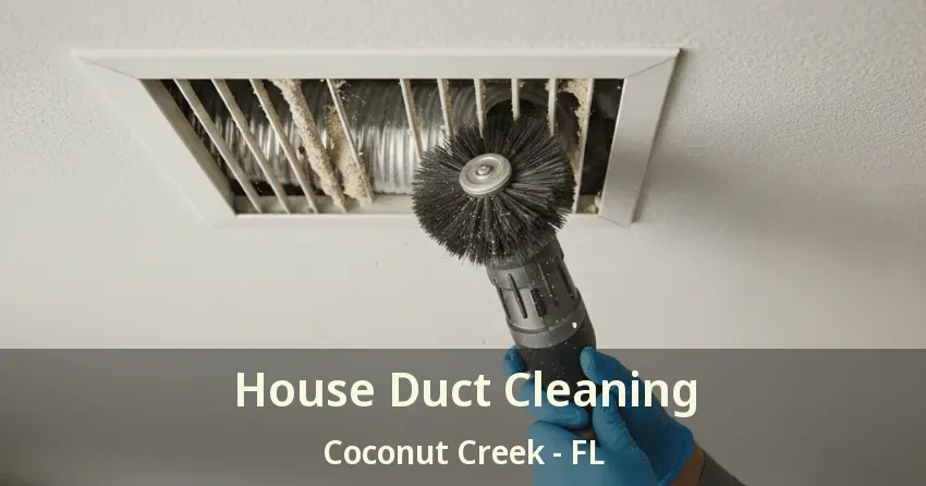 House Duct Cleaning Coconut Creek - FL