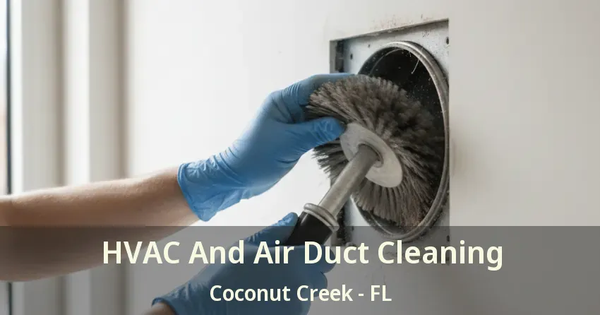 HVAC And Air Duct Cleaning Coconut Creek - FL