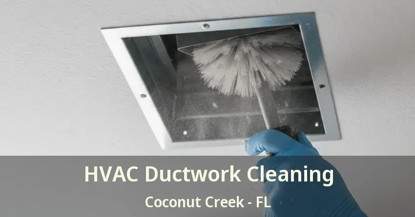 HVAC Ductwork Cleaning Coconut Creek - FL