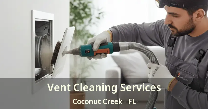 Vent Cleaning Services Coconut Creek - FL