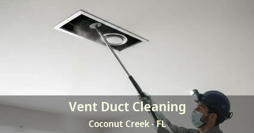 Vent Duct Cleaning Coconut Creek - FL
